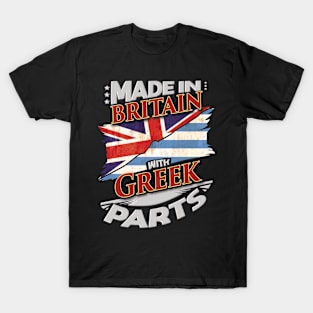 Made In Britain With Greek Parts - Gift for Greek From Greece T-Shirt